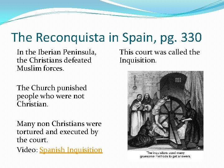 The Reconquista in Spain, pg. 330 In the Iberian Peninsula, the Christians defeated Muslim