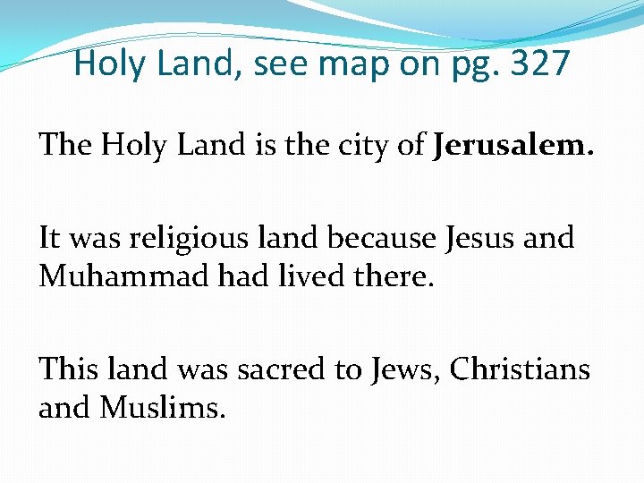 Holy Land, see map on pg. 327 The Holy Land is the city of