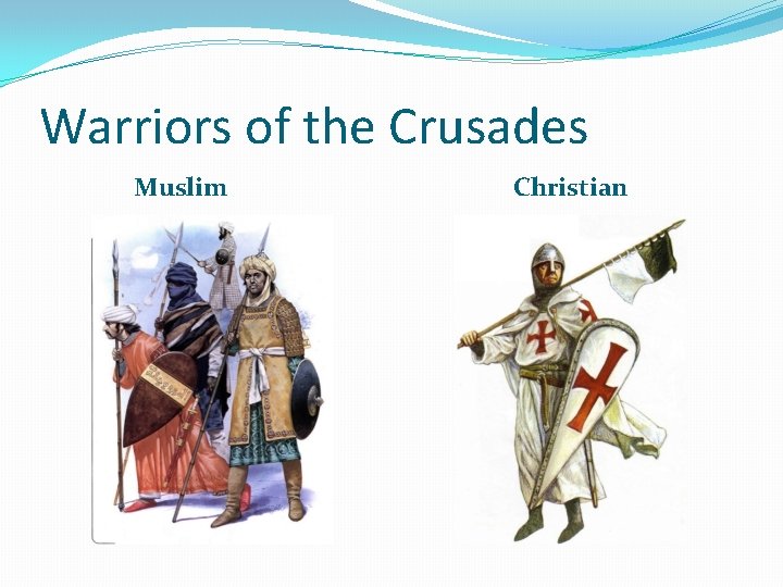 Warriors of the Crusades Muslim Christian 