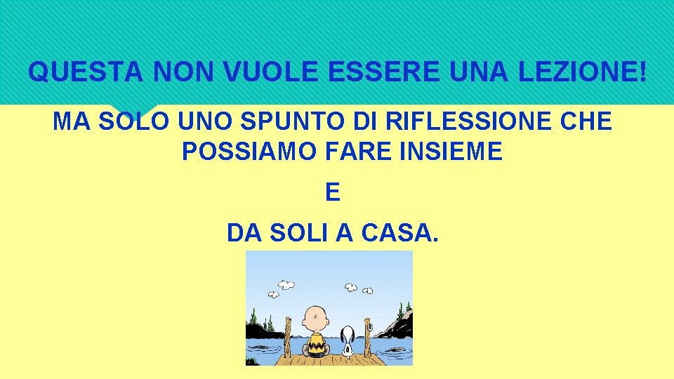 QUESTA NON VUOLE ESSERE UNA LEZIONE! MA SOLO UNO SPUNTO DI RIFLESSIONE CHE POSSIAMO