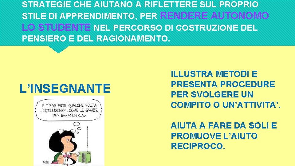 STRATEGIE CHE AIUTANO A RIFLETTERE SUL PROPRIO STILE DI APPRENDIMENTO, PER RENDERE AUTONOMO LO