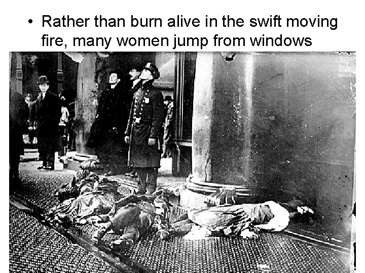  • Rather than burn alive in the swift moving fire, many women jump