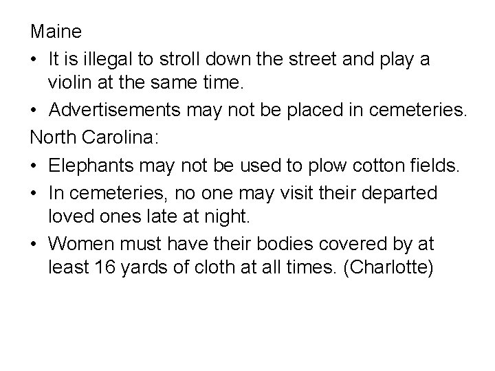 Maine • It is illegal to stroll down the street and play a violin
