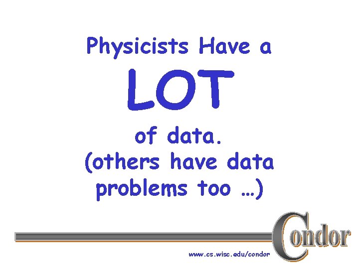 Physicists Have a LOT of data. (others have data problems too …) www. cs.