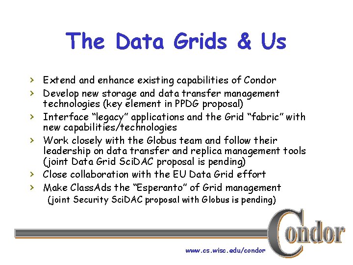 The Data Grids & Us › Extend and enhance existing capabilities of Condor ›