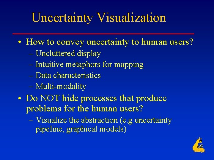 Uncertainty Visualization • How to convey uncertainty to human users? – Uncluttered display –