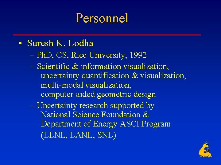 Personnel • Suresh K. Lodha – Ph. D, CS, Rice University, 1992 – Scientific
