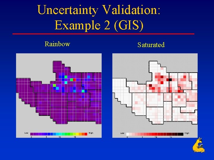 Uncertainty Validation: Example 2 (GIS) Rainbow Saturated 