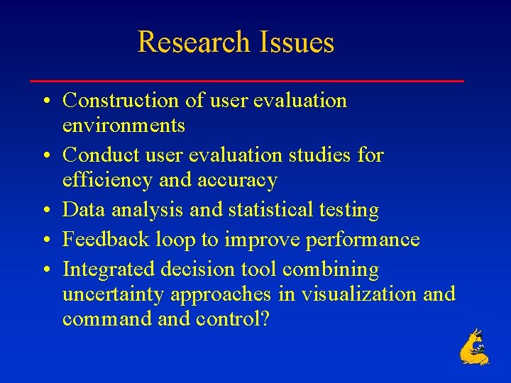 Research Issues • Construction of user evaluation environments • Conduct user evaluation studies for