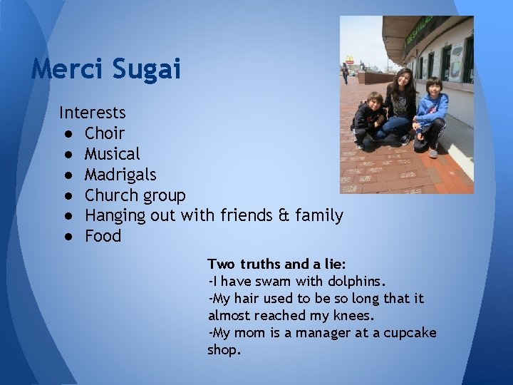 Merci Sugai Interests ● Choir ● Musical ● Madrigals ● Church group ● Hanging