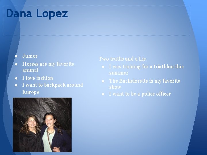 Dana Lopez ● Junior ● Horses are my favorite animal ● I love fashion