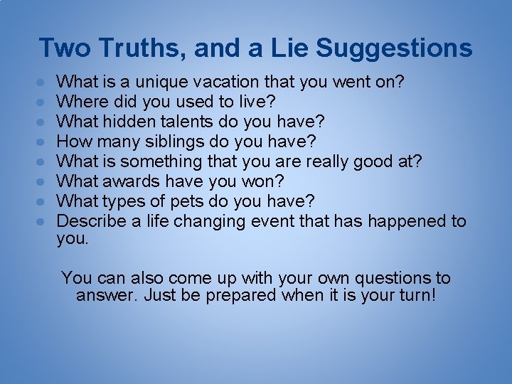Two Truths, and a Lie Suggestions ● ● ● ● What is a unique