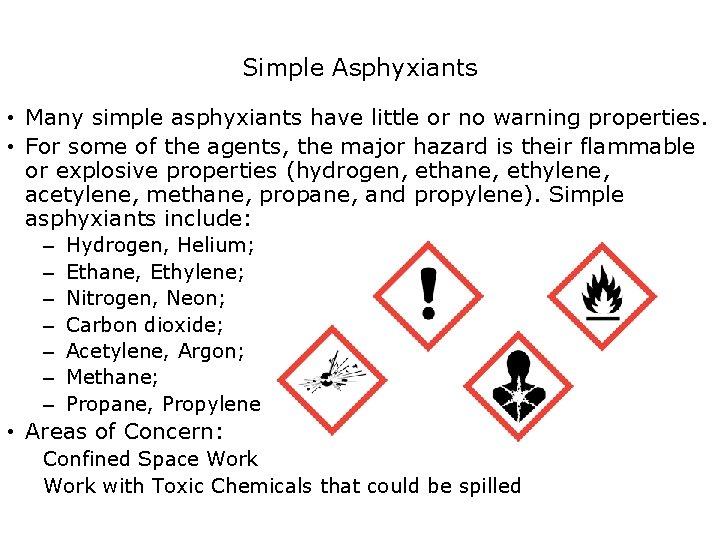 SAFETY Simple Asphyxiants • Many simple asphyxiants have little or no warning properties. •
