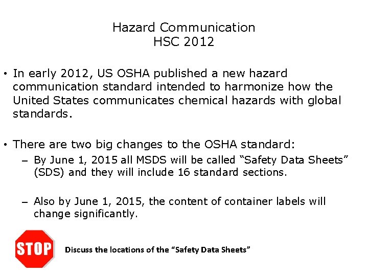 Safety Hazard Communication HSC 2012 • In early 2012, US OSHA published a new