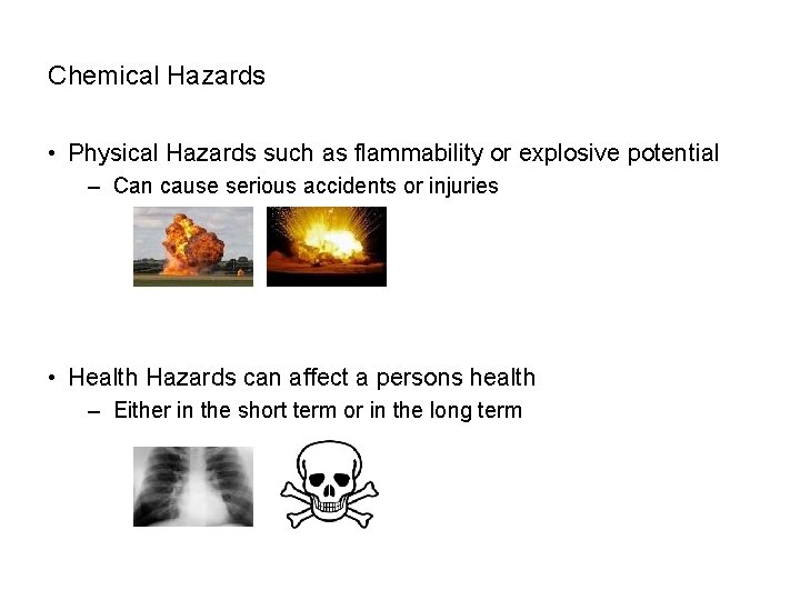 SAFETY Chemical Hazards • Physical Hazards such as flammability or explosive potential – Can