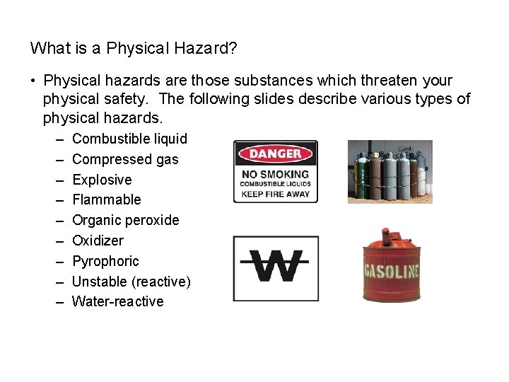 6 What is a Physical Hazard? • Physical hazards are those substances which threaten