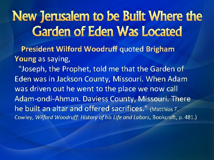New Jerusalem to be Built Where the Garden of Eden Was Located President Wilford
