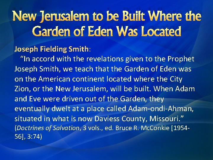 New Jerusalem to be Built Where the Garden of Eden Was Located Joseph Fielding
