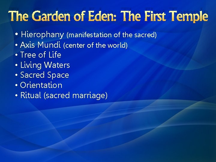 The Garden of Eden: The First Temple • Hierophany (manifestation of the sacred) •