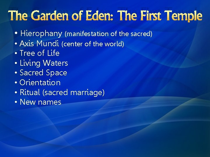The Garden of Eden: The First Temple • Hierophany (manifestation of the sacred) •