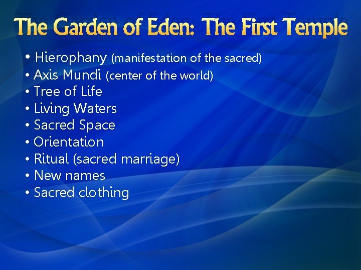 The Garden of Eden: The First Temple • Hierophany (manifestation of the sacred) •