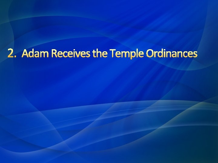 2. Adam Receives the Temple Ordinances 