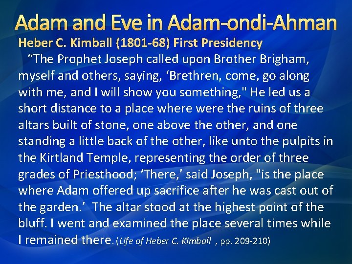 Adam and Eve in Adam-ondi-Ahman Heber C. Kimball (1801 -68) First Presidency “The Prophet