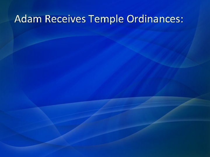 Adam Receives Temple Ordinances: 