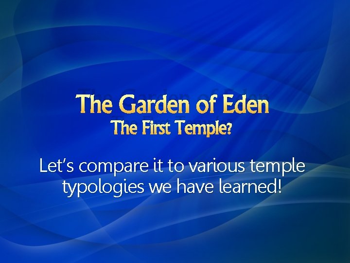 The Garden of Eden The First Temple? Let’s compare it to various temple typologies