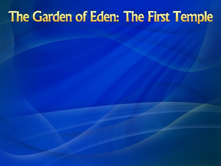 The Garden of Eden: The First Temple 