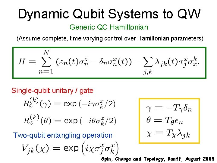 Dynamic Qubit Systems to QW Generic QC Hamiltonian (Assume complete, time-varying control over Hamiltonian