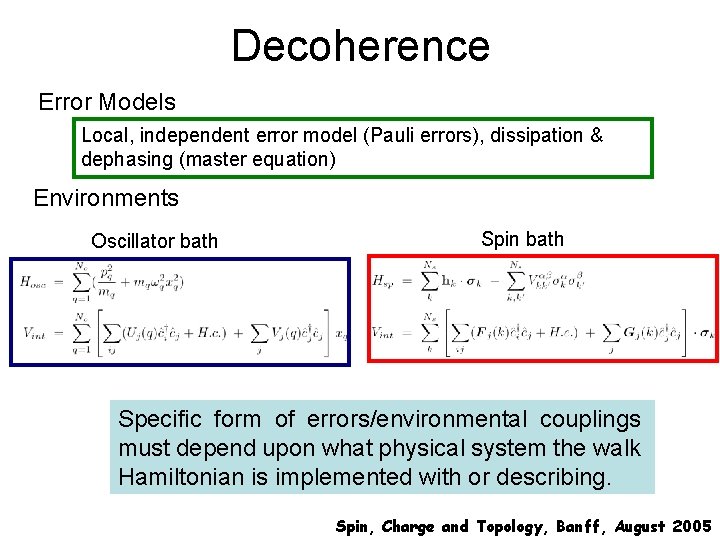 Decoherence Error Models Local, independent error model (Pauli errors), dissipation & dephasing (master equation)