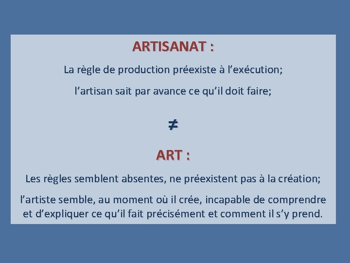 ARTISANAT : La règle de production préexiste à l’exécution; l’artisan sait par avance ce