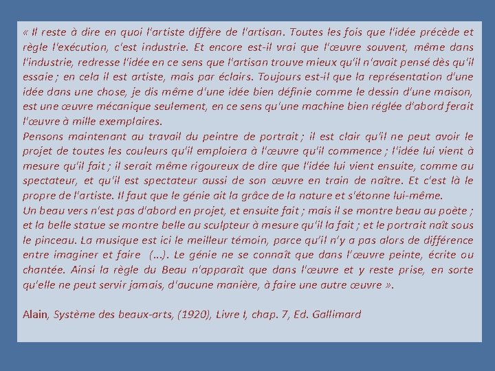  « Il reste à dire en quoi l'artiste diffère de l'artisan. Toutes les