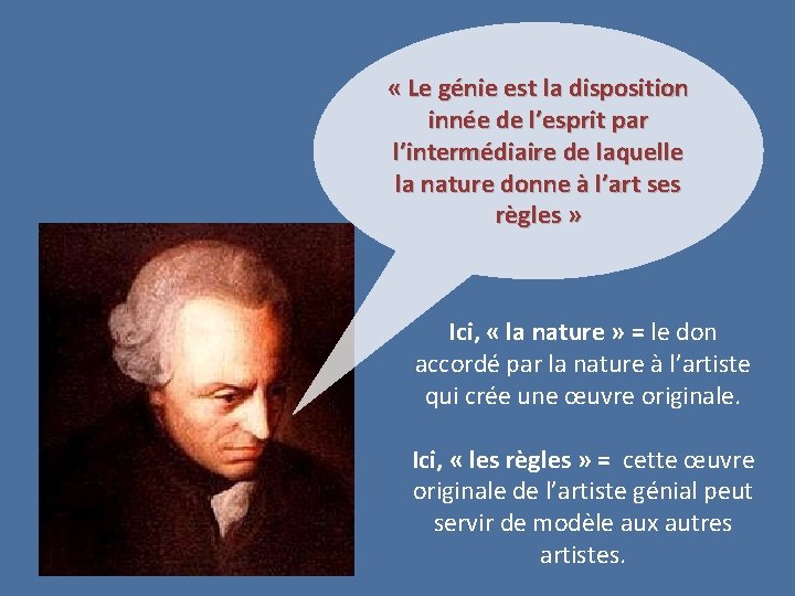  « Le génie est la disposition innée de l’esprit par l’intermédiaire de laquelle