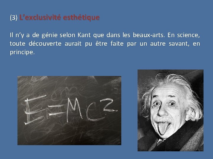 (3) L’exclusivité esthétique Il n’y a de génie selon Kant que dans les beaux-arts.