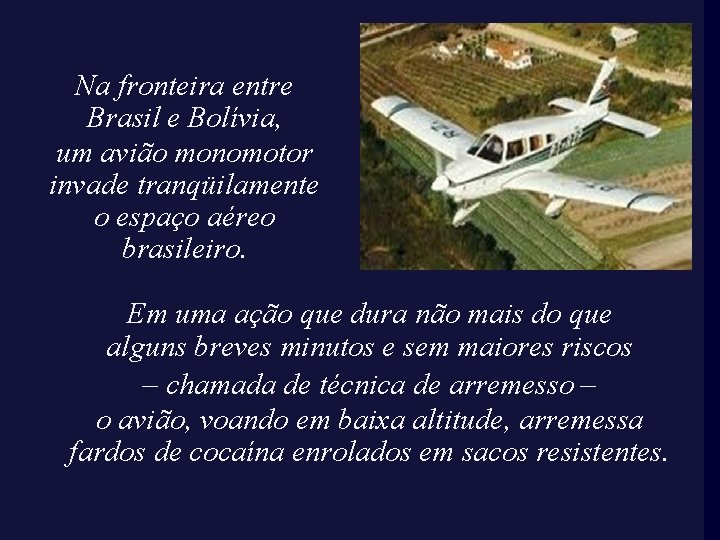 Na fronteira entre Brasil“Quem e Bolívia, salva uma vida um avião salva monomotor a Na fronteira entre Brasil“Quem e Bolívia, salva uma vida um avião salva monomotor a