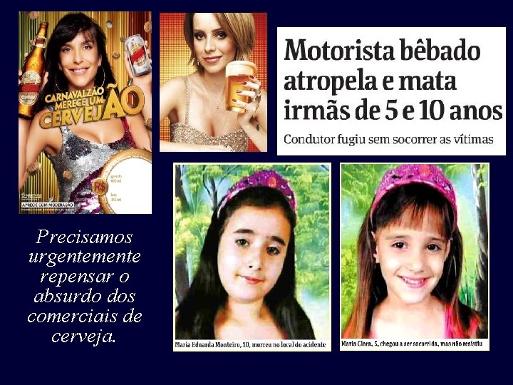Precisamos urgentemente repensar o absurdo dos comerciais de cerveja. Precisamos urgentemente repensar o absurdo dos comerciais de cerveja.