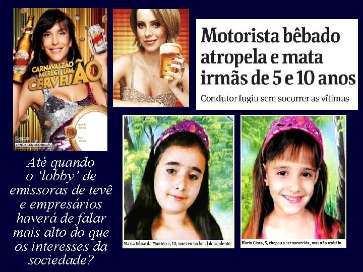 Até quando o ‘lobby’ de emissoras de tevê e empresários haverá de falar mais Até quando o ‘lobby’ de emissoras de tevê e empresários haverá de falar mais