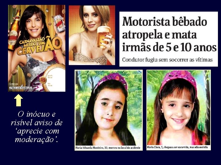 O inócuo e risível aviso de ‘aprecie com moderação’. O inócuo e risível aviso de ‘aprecie com moderação’.