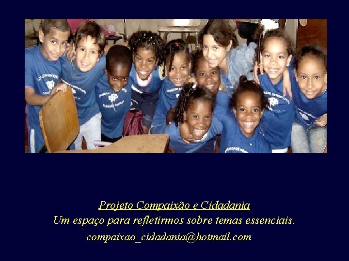 Um outro mundo é possível. Projeto Compaixão e Cidadania Um espaço para refletirmos sobre Um outro mundo é possível. Projeto Compaixão e Cidadania Um espaço para refletirmos sobre