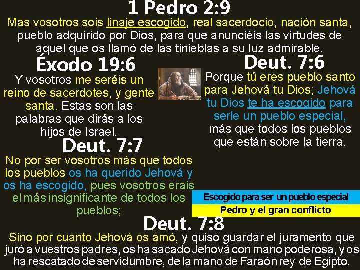 1 Pedro 2: 9 Mas vosotros sois linaje escogido, real sacerdocio, nación santa, pueblo