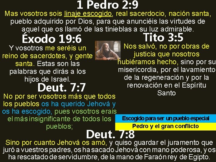 1 Pedro 2: 9 Mas vosotros sois linaje escogido, real sacerdocio, nación santa, pueblo