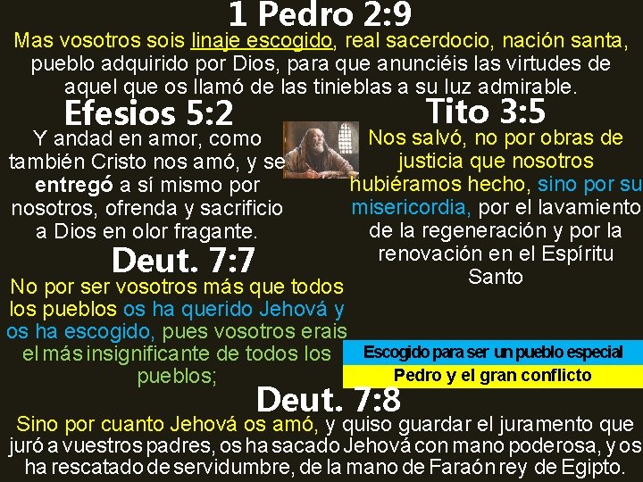 1 Pedro 2: 9 Mas vosotros sois linaje escogido, real sacerdocio, nación santa, pueblo