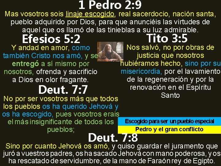 1 Pedro 2: 9 Mas vosotros sois linaje escogido, real sacerdocio, nación santa, pueblo