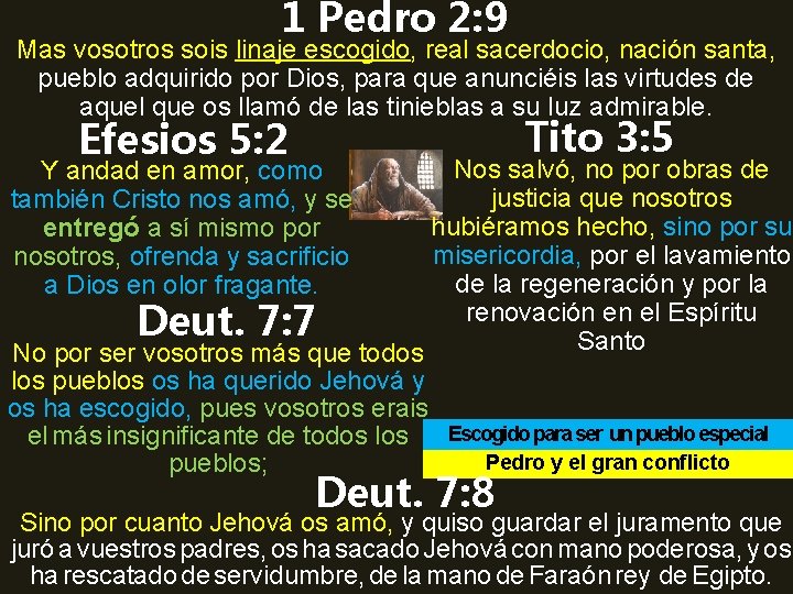 1 Pedro 2: 9 Mas vosotros sois linaje escogido, real sacerdocio, nación santa, pueblo