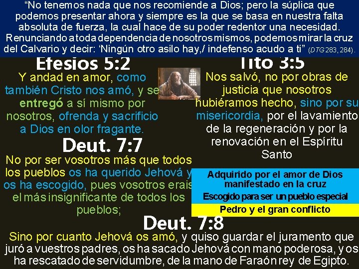 1 Pedro 2: 9 “No tenemos nada que nos recomiende a Dios; pero la