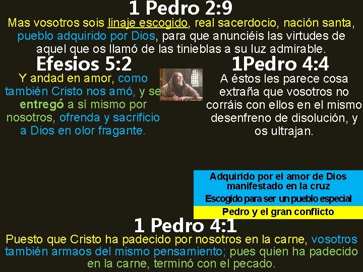 1 Pedro 2: 9 Mas vosotros sois linaje escogido, real sacerdocio, nación santa, pueblo