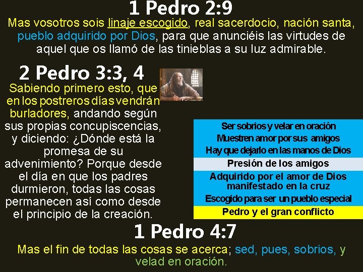 1 Pedro 2: 9 Mas vosotros sois linaje escogido, real sacerdocio, nación santa, pueblo