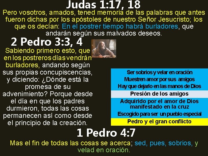 Judas 1: 17, 18 Pero vosotros, amados, tened memoria de las palabras que antes